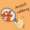 Anthill Robbery